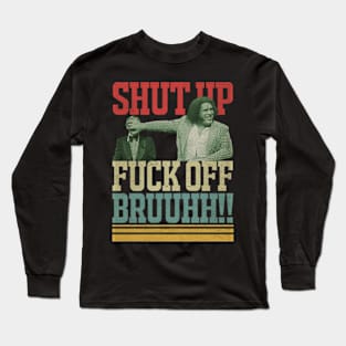 Shut Up Bruuuhh!! Long Sleeve T-Shirt